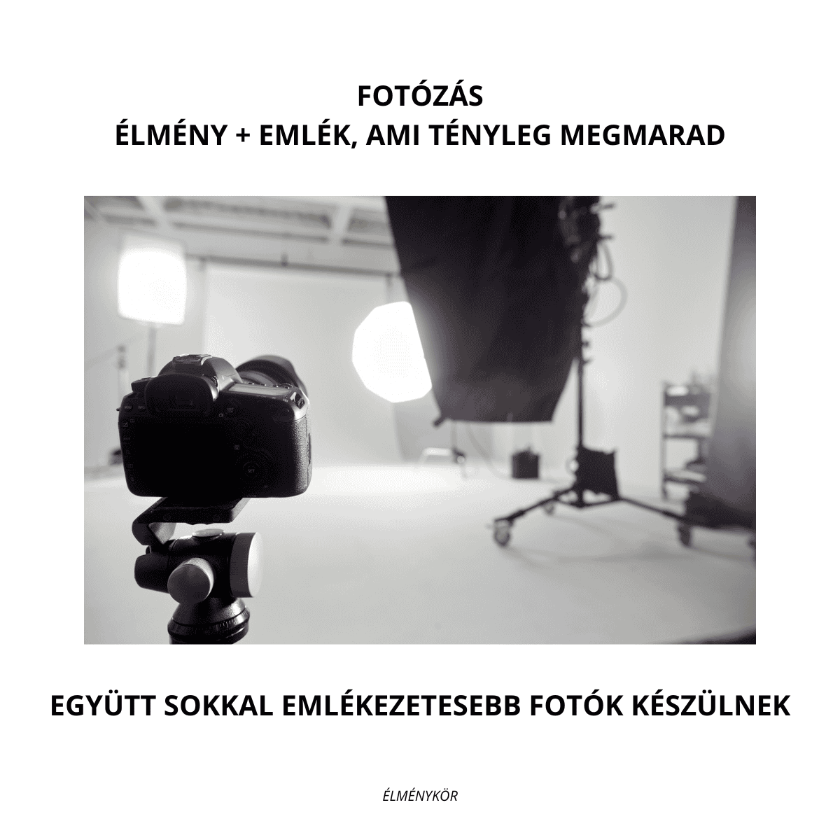 Fotóstúdió felszerelés kamerával és vakufénnyel, Élménykör: emlékezetes fotók készítése.