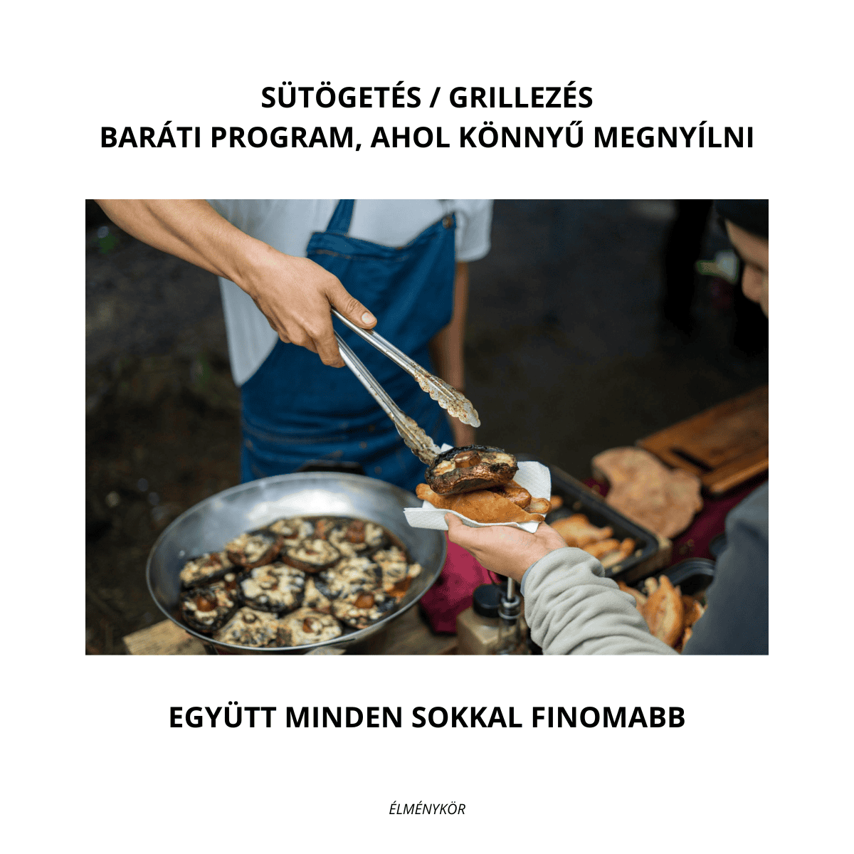 Grillezés közben ételt tálalnak ki, Élménykör sütögetés és baráti program.